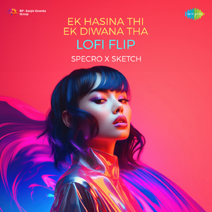 Ek Hasina Thi Ek Diwana Tha Lofi Flip
