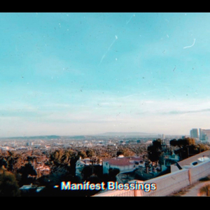 Manifest Blessings (feat. J. Mill & Foolish Ty)