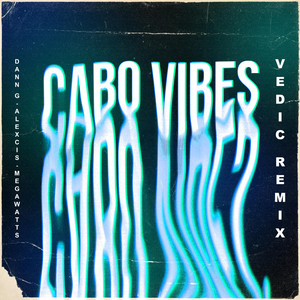 Cabo Vibes (Vedic's Cabo Vibes Remix)
