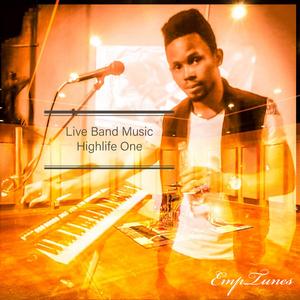 Live Band Music HighLife One / Adanma /Adure / Fall In Love / Moshorire / Girl I Wan Marry / My Omoge / Down On Me / Kuchi Kuchi / Only Song Can Do / Land Lady / Baby Nosie Ike / Ifem Na Eli / Time Na Money / Berebote (Medley)