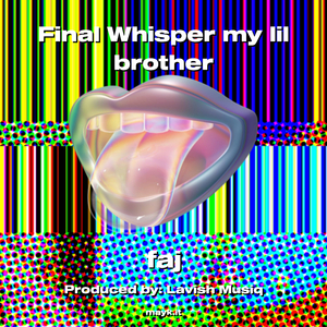 Final Whisper my lil brother