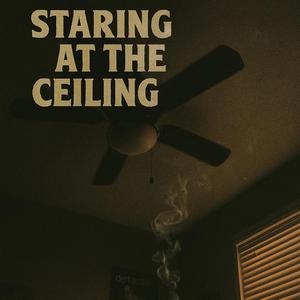 Staring At The Ceiling