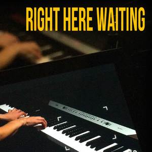 Right Here Waiting (Piano Cover)