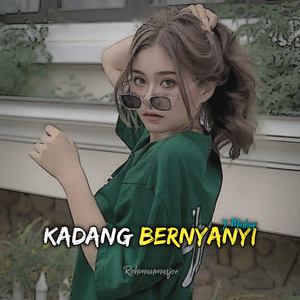 Kadang bernyanyi X Mashup