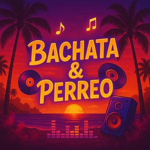 Bachata & Perreo