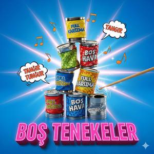 BOŞ TENEKELER