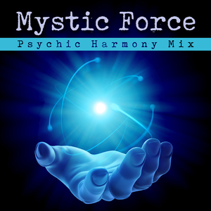 Mystic Force (Psychic Harmony Mix)