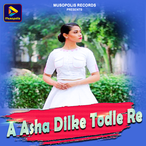 A Asha Dilke Todle Re