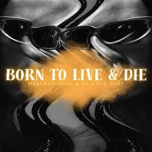 Born to Live & Die