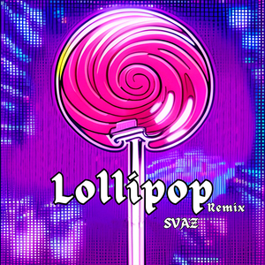 LOLLIPOP (REMIX)