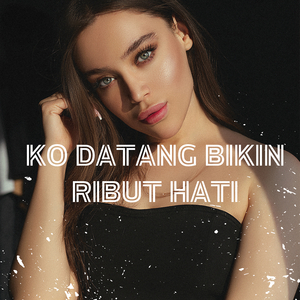 Ko Datang Bikin Ribut Hati