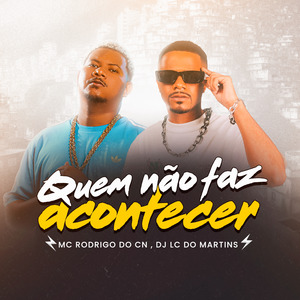 Quem Não Faz Acontecer