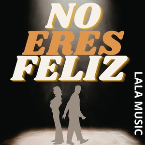 NO ERES FELIZ