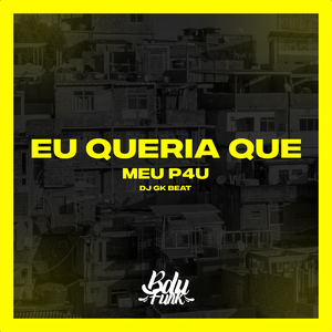 EU QUERIA QUE MEU P4U