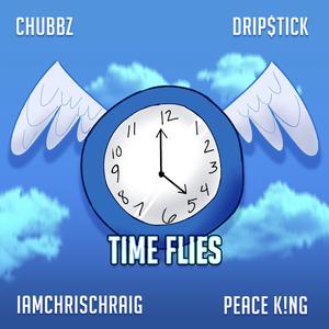 Time Flies (feat. IAMCHRISCRAIG, Drip$tick & Peace K!ng)
