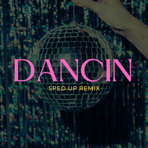 Dancin (Sped Up) (Remix)