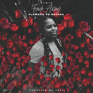 Fade Away.... Flowers to Bryana