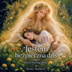 Jestem bezpieczna dziś (Slavic Healing Dance)
