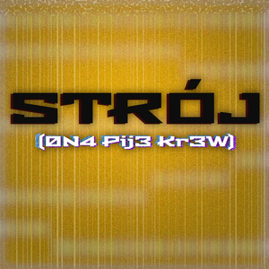 STRÓJ (0N4 Pij3 Kr3W)