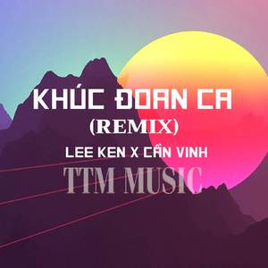 KHÚC ĐOAN CA (HM REMIX) - PRO