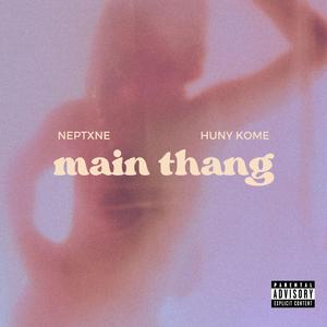 Main thang (feat. Huny Kome)