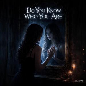 Do You Know Who You Are