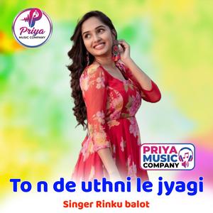 To n de uthni le jyagi