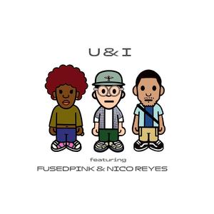 U & I (feat. Fusedpink & nico reyes)