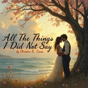 All The Things I Did Not Say