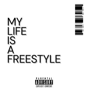 MY LIFE IS A FREESTYLE