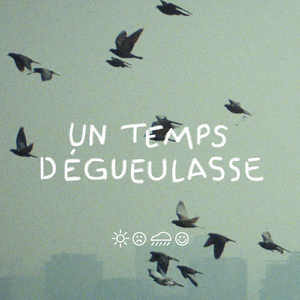 Un temps dégueulasse