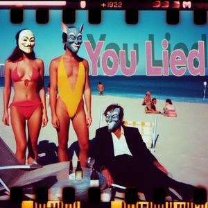 YOU LIED