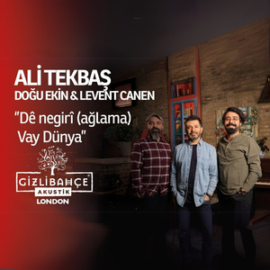Dê Negirî (Ağlama) Vay Dünya (Gizli Bahçe Akustik London)
