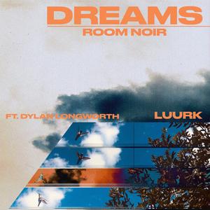 Dreams (feat. Dylan Longworth & Luurk)