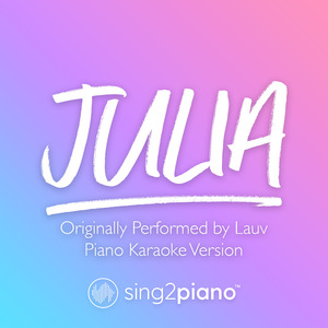 Julia (Originally Performed by Lauv) (Piano Karaoke Version)