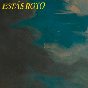 Estás roto