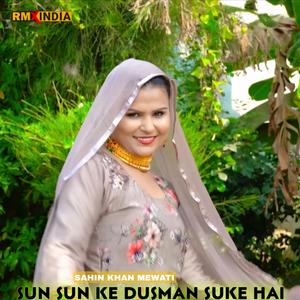 Sun Sun Ke Dusman Suke Hai