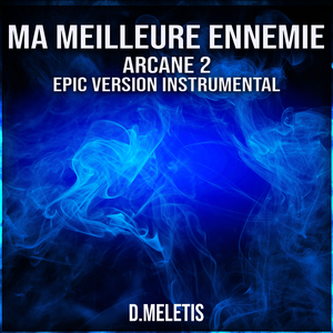 Ma Meilleure Ennemie Instrumental (From 'Arcane 2") (Epic Version)