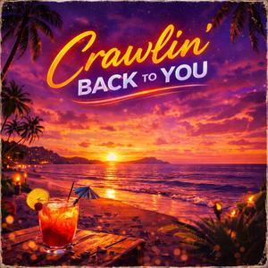 Crawlin´back to you