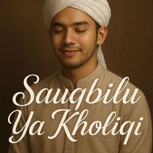 Sauqbilu Ya Kholiqi