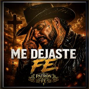 ME DEJASTE FE