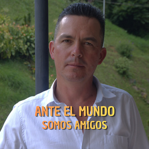 Ante El Mundo Somos Amigos