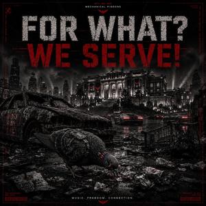 For What? We Serve!