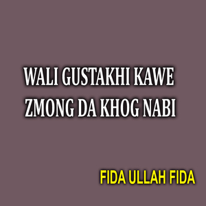 Wali Gustakhi Kawe Zmong Da Khog Nabi