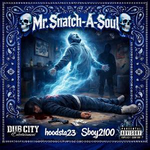 Mr Snatch A Soul (feat. Sboy2100)