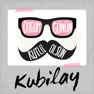 Doğum Günün Kutlu Olsun Kubilay