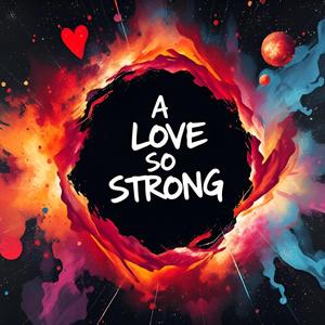 A Love So Strong (For Sarah)