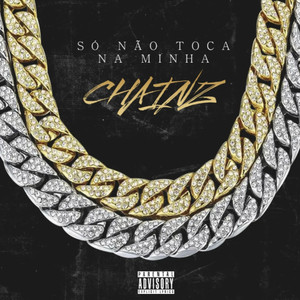 Só Não Toca Na Minha Chainz