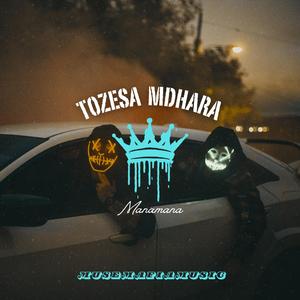 Tozesa Mdhara (feat. Manamana)