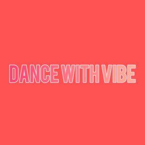 Dance with Vibe